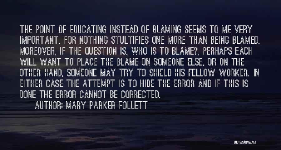 Blaming Someone Else Quotes By Mary Parker Follett