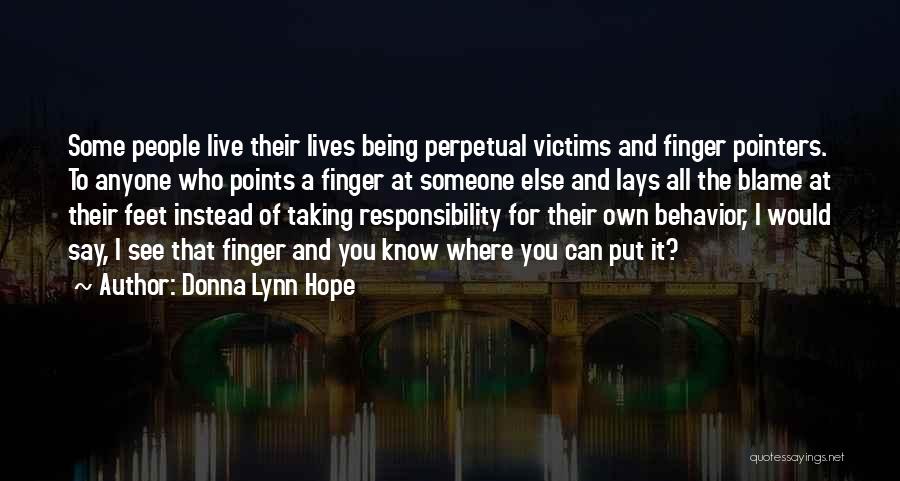 Blaming Someone Quotes By Donna Lynn Hope