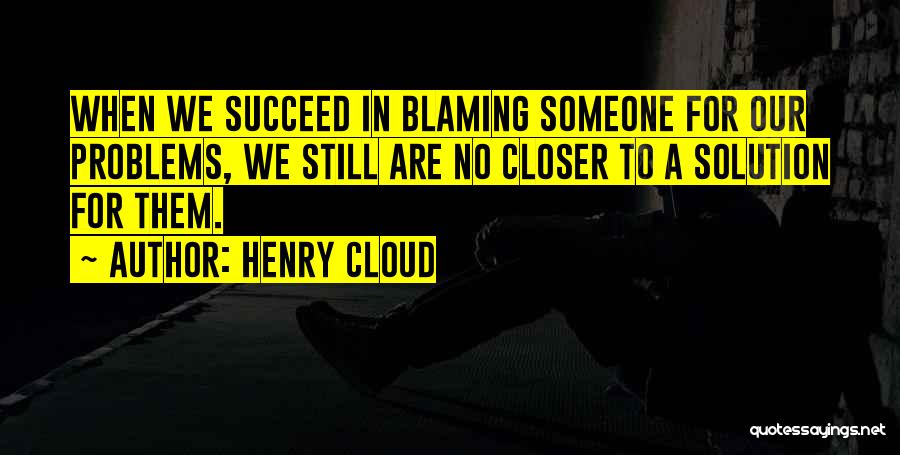 Blaming Someone Quotes By Henry Cloud