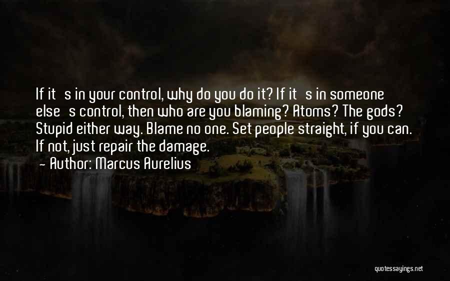 Blaming Someone Quotes By Marcus Aurelius