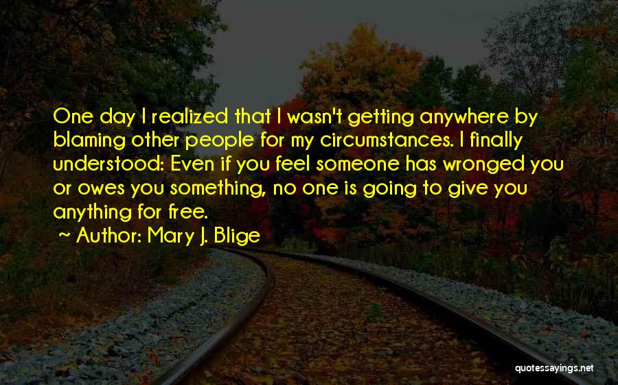 Blaming Someone Quotes By Mary J. Blige