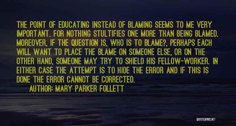 Blaming Someone Quotes By Mary Parker Follett
