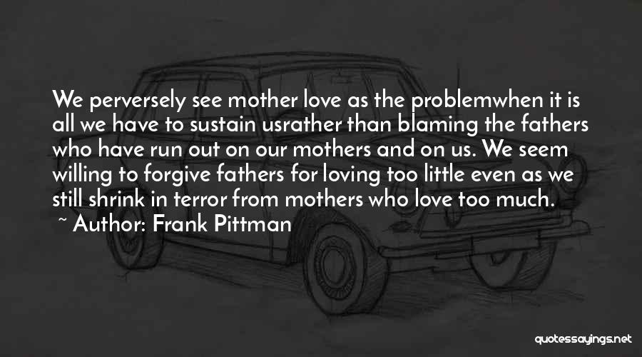 Blaming Your Mother Quotes By Frank Pittman