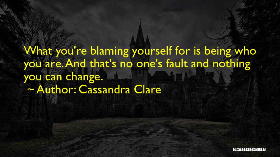 Blaming Yourself Quotes By Cassandra Clare