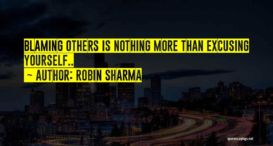 Blaming Yourself Quotes By Robin Sharma