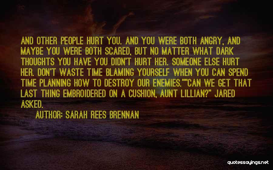 Blaming Yourself Quotes By Sarah Rees Brennan