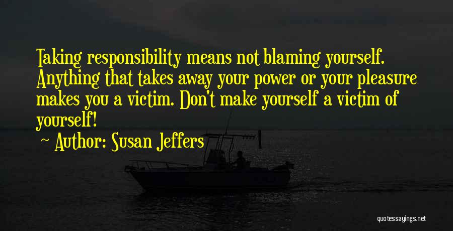 Blaming Yourself Quotes By Susan Jeffers