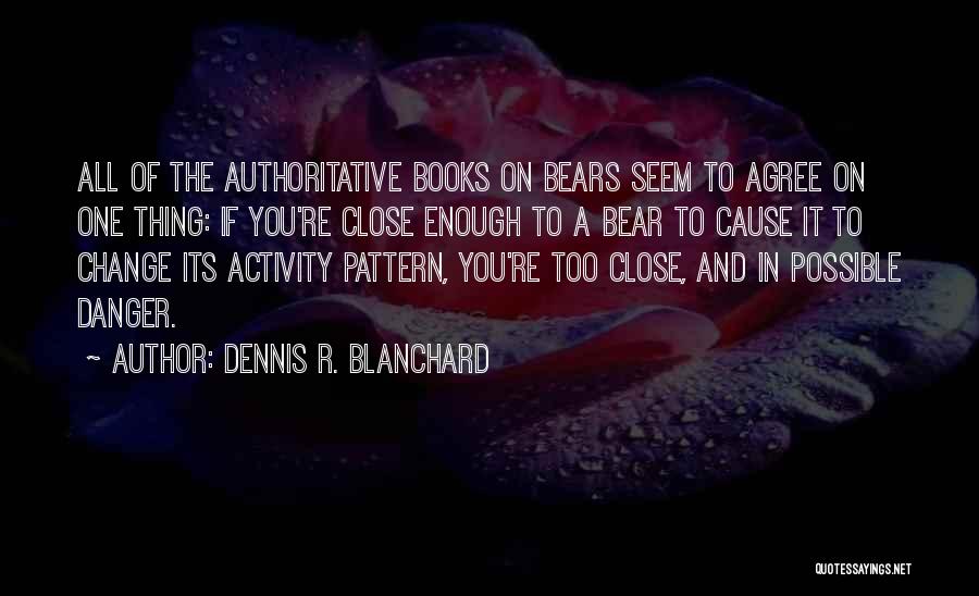Blanchard Quotes By Dennis R. Blanchard