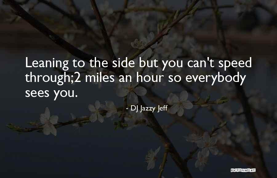 Blanche Gunderson Quotes By DJ Jazzy Jeff Blanche Gunderson Quotes By DJ Jazzy Jeff
