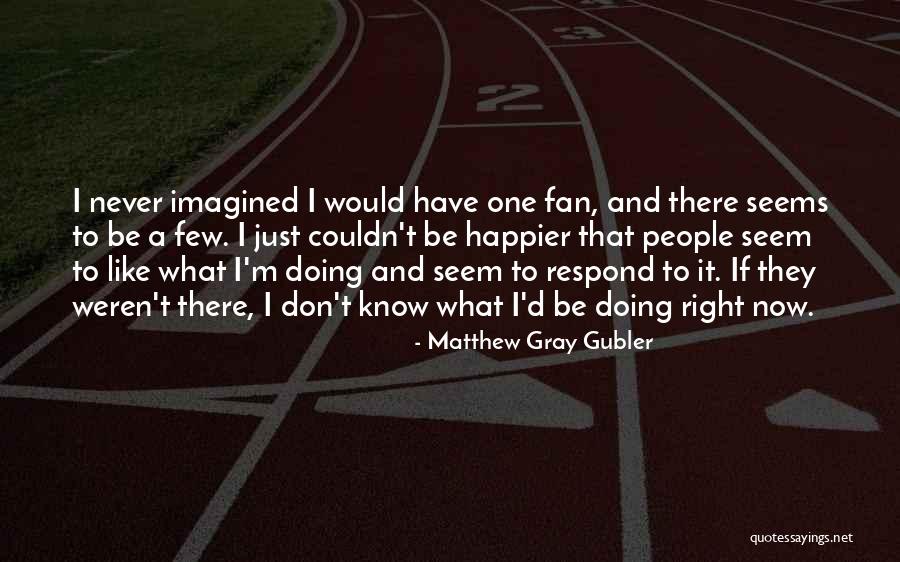 Blandishments Antonym Quotes By Matthew Gray Gubler Blandishments Antonym Quotes By Matthew Gray Gubler