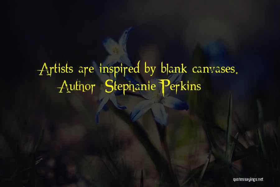 Blank Canvases Quotes By Stephanie Perkins