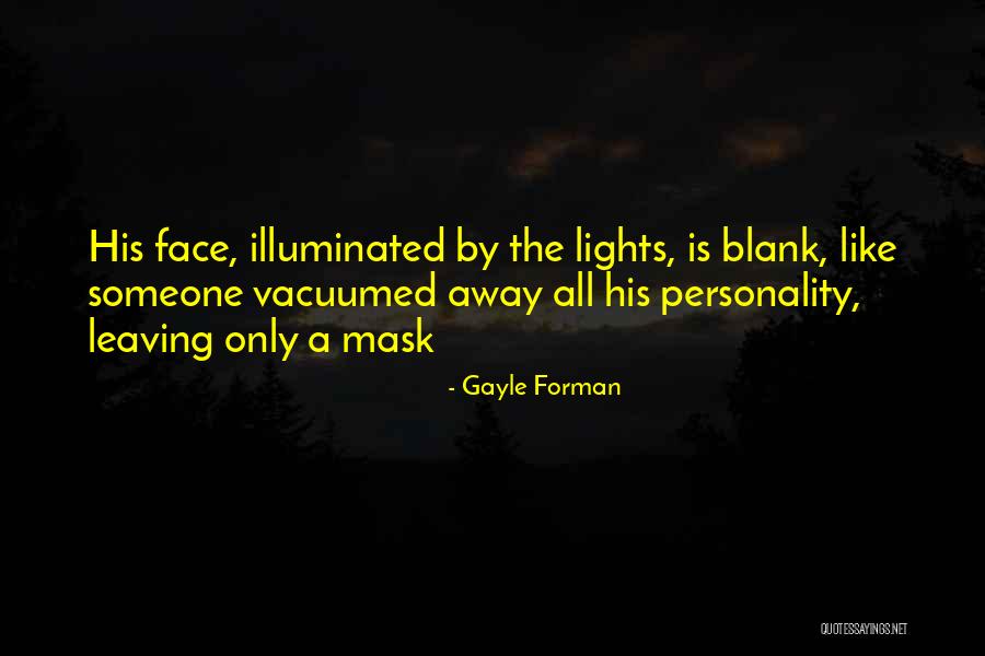 Blank Face Quotes By Gayle Forman Blank Face Quotes By Gayle Forman