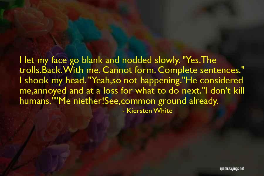 Blank Head Quotes By Kiersten White Blank Head Quotes By Kiersten White