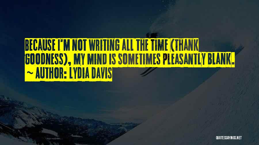 Blank Mind Quotes By Lydia Davis