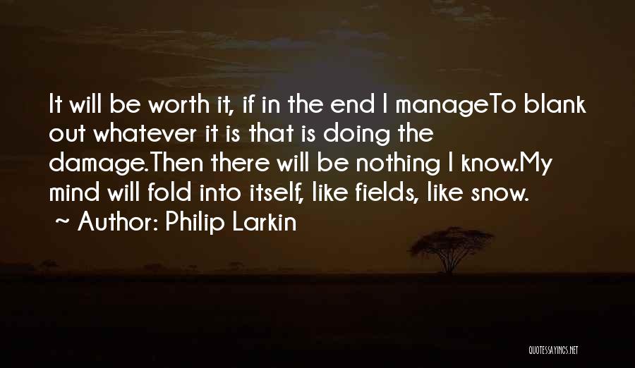 Blank Mind Quotes By Philip Larkin