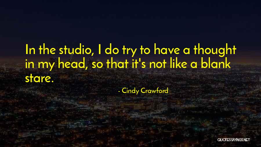 Blank Stare Quotes By Cindy Crawford