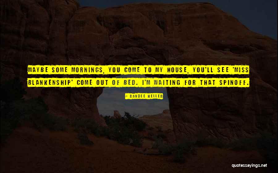 Blankenship Quotes By Randee Heller Blankenship Quotes By Randee Heller