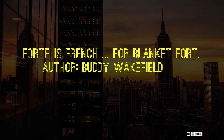 Blanket Fort Quotes By Buddy Wakefield