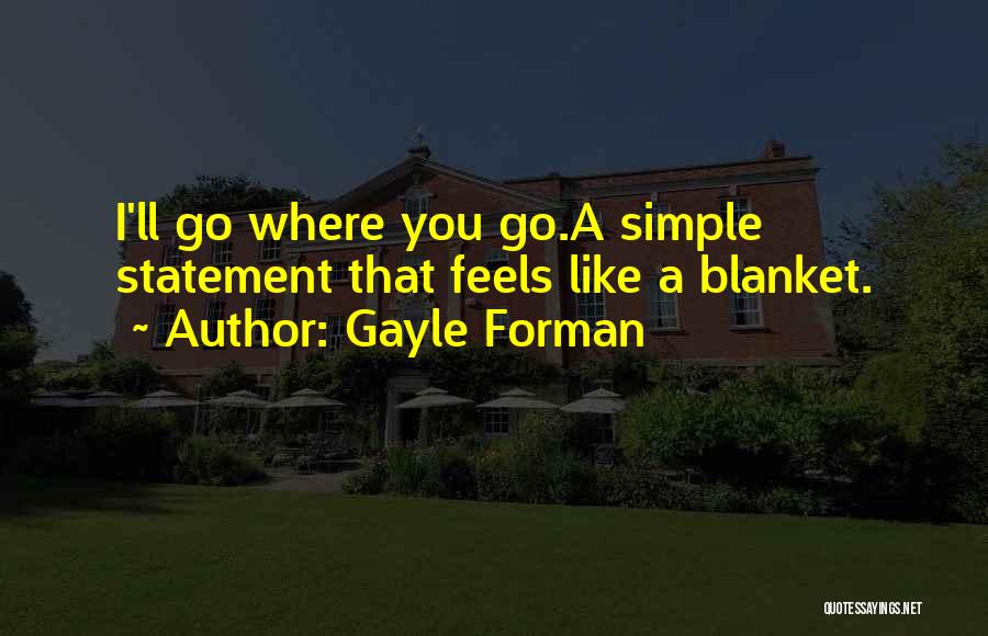 Blanket Quotes By Gayle Forman