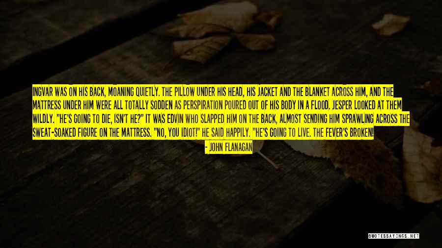 Blanket Quotes By John Flanagan