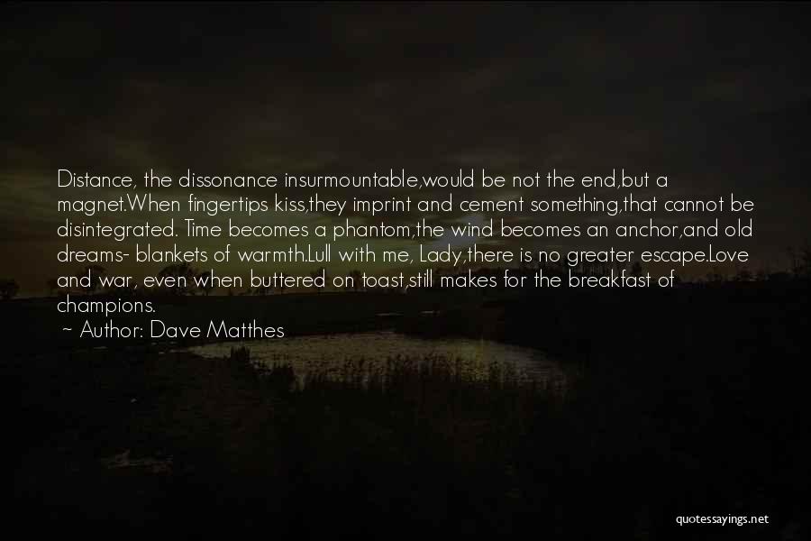 Blankets And Warmth Quotes By Dave Matthes