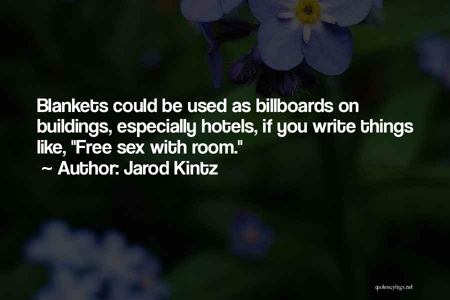 Blankets Quotes By Jarod Kintz