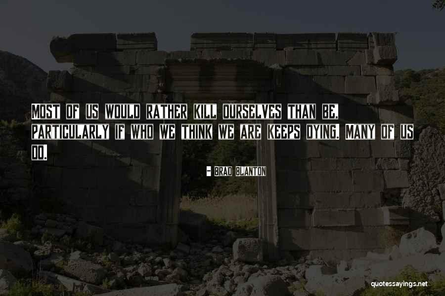 Blanton Quotes By Brad Blanton Blanton Quotes By Brad Blanton