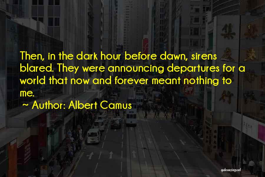 Blared Out Quotes By Albert Camus