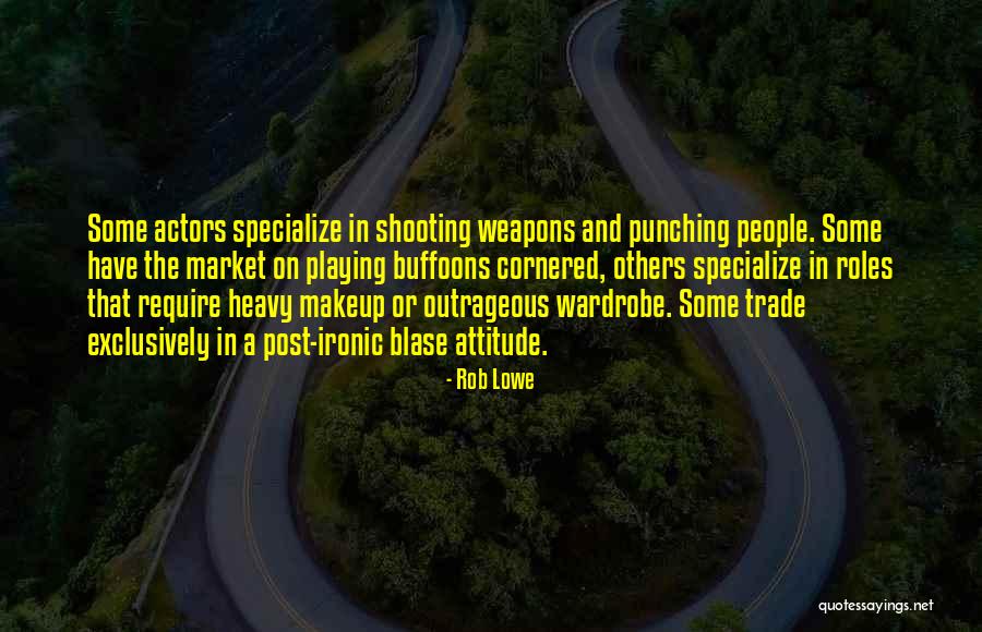 Blase Quotes By Rob Lowe Blase Quotes By Rob Lowe