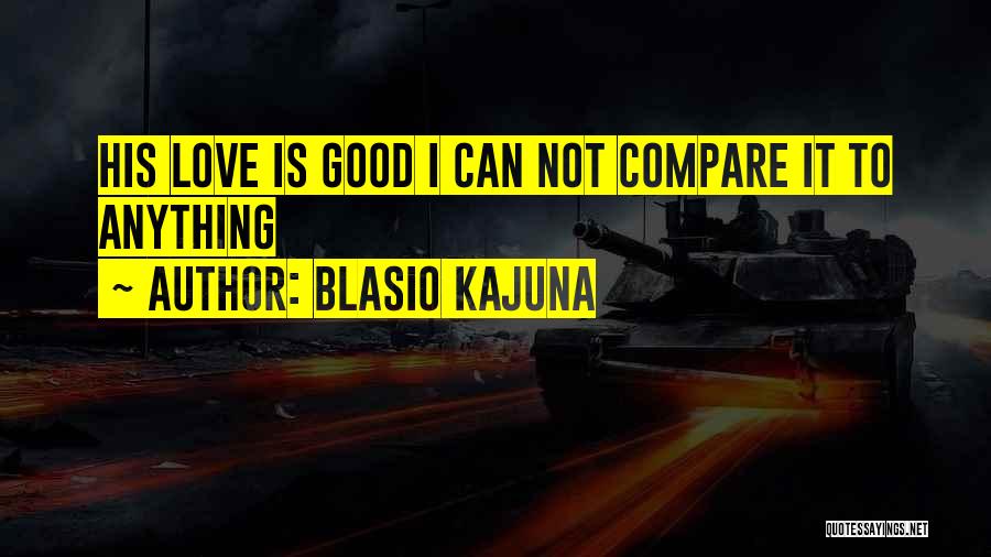 Blasio Kajuna Quotes 2235530