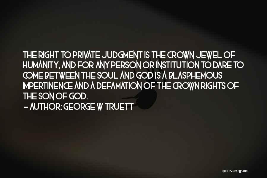 Blasphemous Quotes By George W Truett