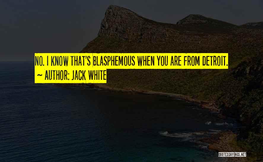 Blasphemous Quotes By Jack White