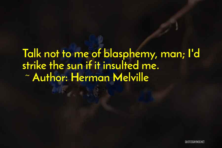 Blasphemy Quotes By Herman Melville