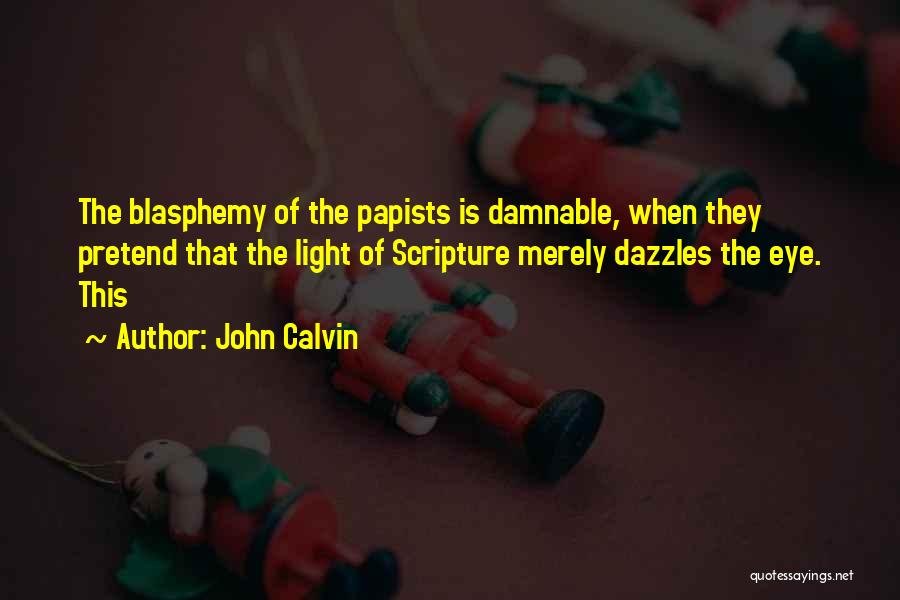 Blasphemy Quotes By John Calvin