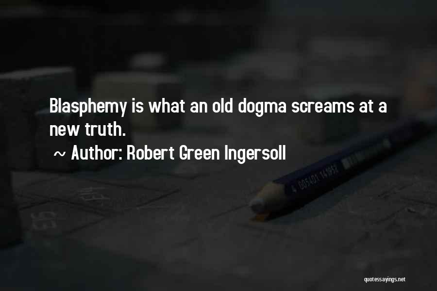 Blasphemy Quotes By Robert Green Ingersoll