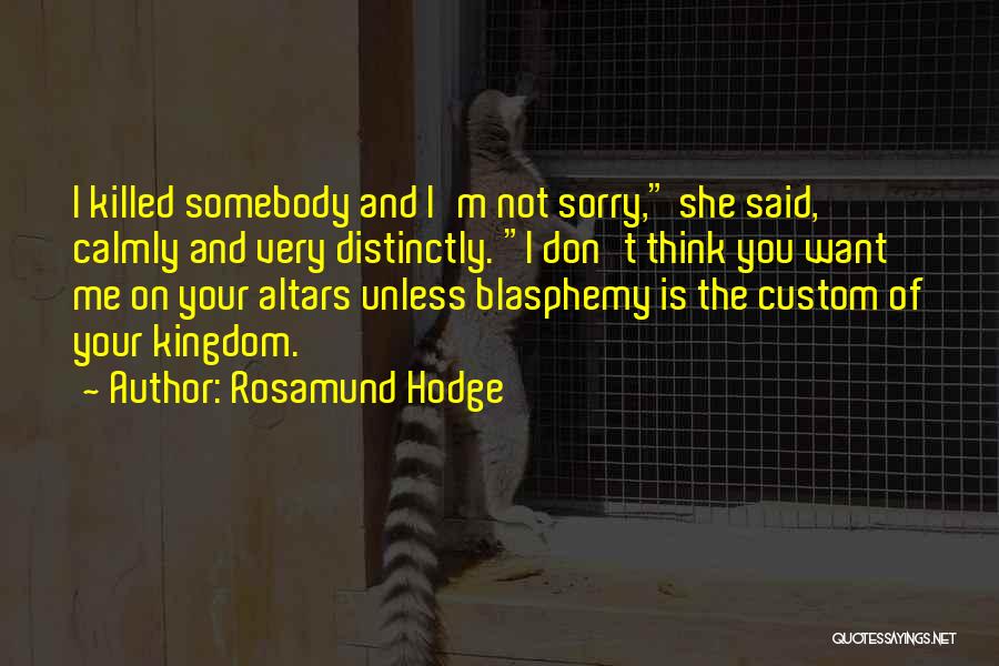 Blasphemy Quotes By Rosamund Hodge