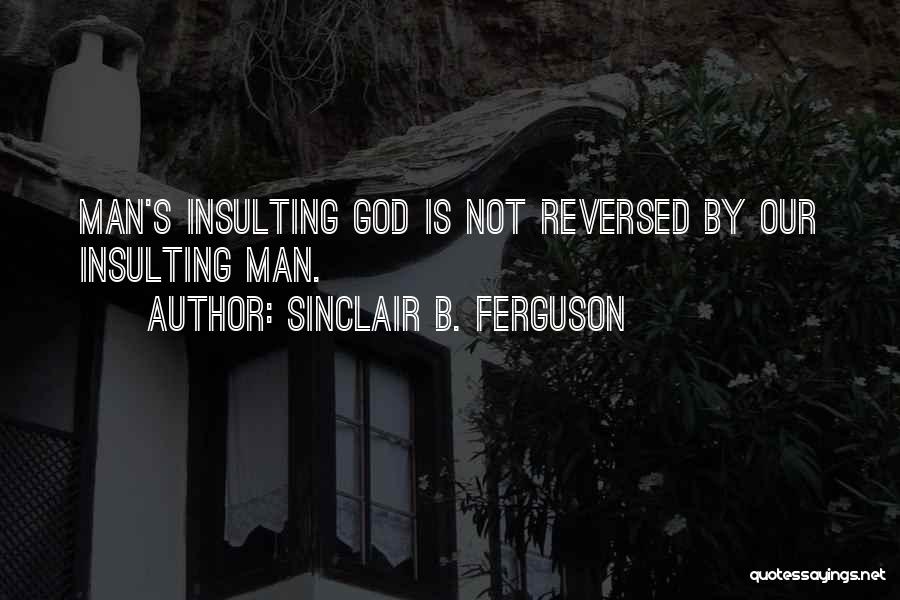 Blasphemy Quotes By Sinclair B. Ferguson