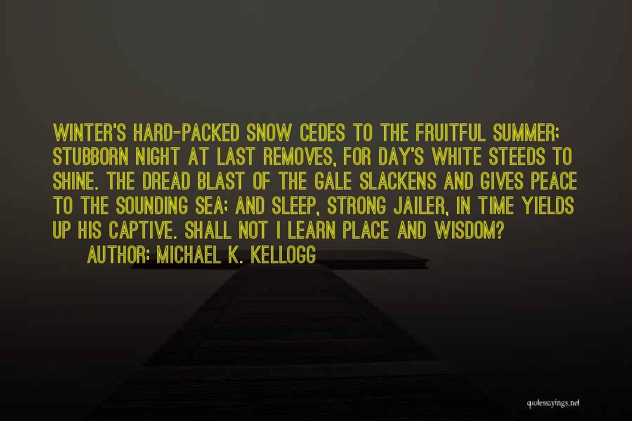 Blast Day Quotes By Michael K. Kellogg