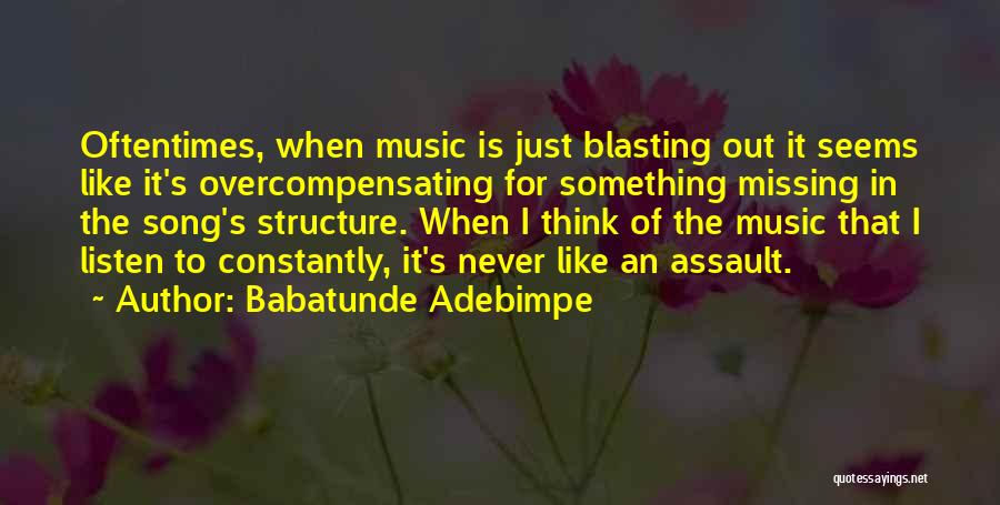 Blasting Music Quotes By Babatunde Adebimpe