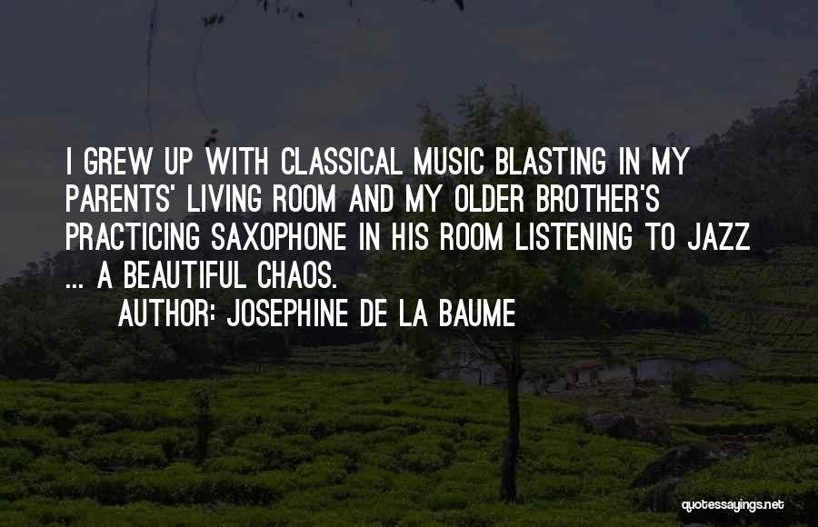 Blasting Music Quotes By Josephine De La Baume