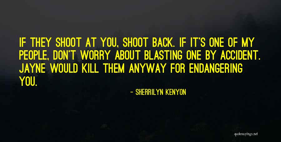 Blasting Quotes By Sherrilyn Kenyon Blasting Quotes By Sherrilyn Kenyon