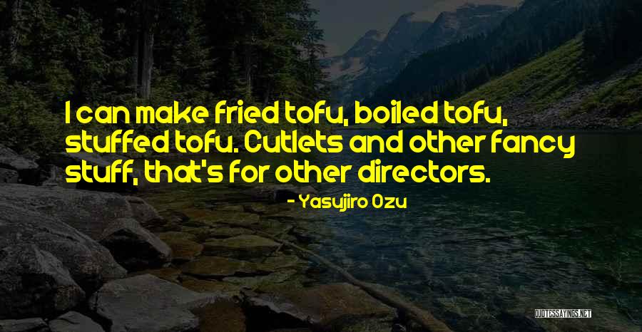 Blatchley Ronald Quotes By Yasujiro Ozu Blatchley Ronald Quotes By Yasujiro Ozu