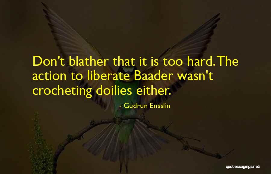 Blather Quotes By Gudrun Ensslin Blather Quotes By Gudrun Ensslin