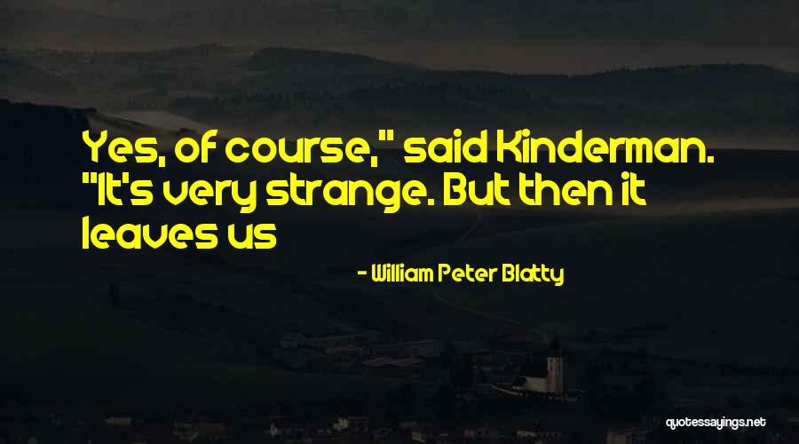 Blatty Quotes By William Peter Blatty Blatty Quotes By William Peter Blatty