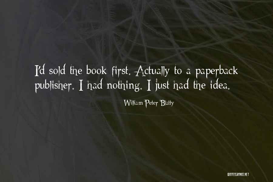 Blatty Quotes By William Peter Blatty Blatty Quotes By William Peter Blatty