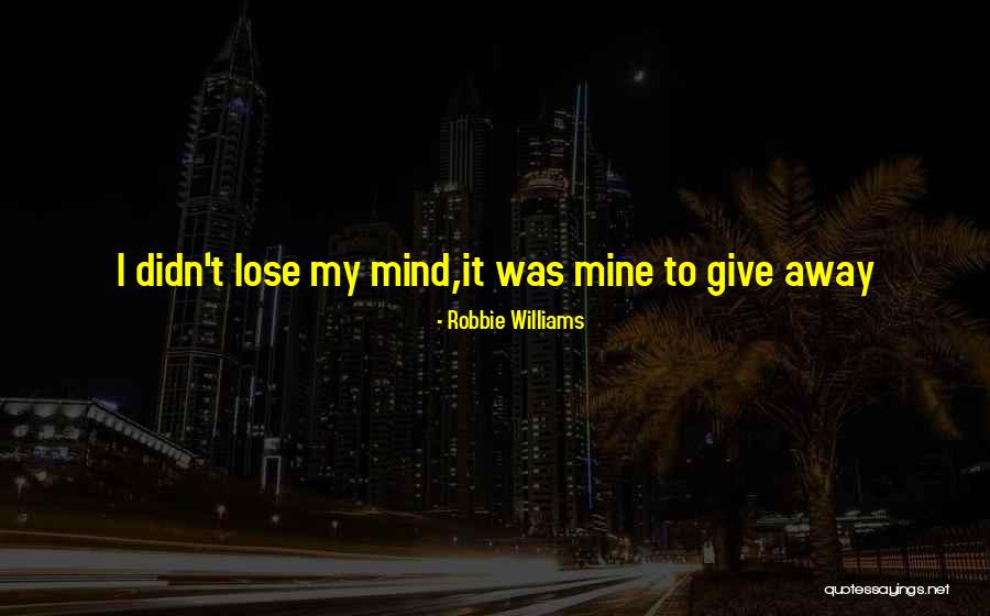 Blauer Tactical Systems Quotes By Robbie Williams Blauer Tactical Systems Quotes By Robbie Williams
