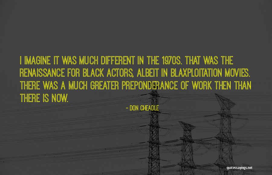 Blaxploitation Quotes By Don Cheadle Blaxploitation Quotes By Don Cheadle