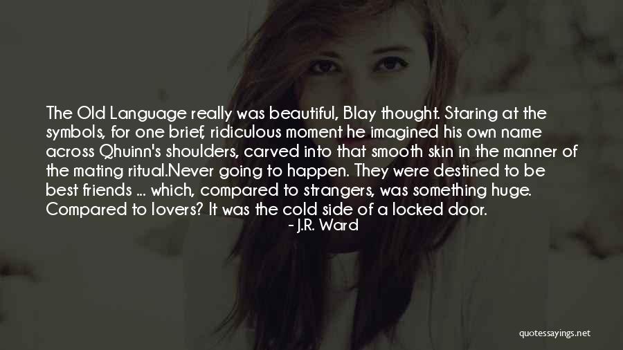 Blay Qhuinn Quotes By J.R. Ward Blay Qhuinn Quotes By J.R. Ward