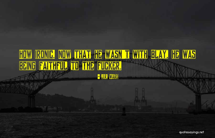Blay Qhuinn Quotes By J.R. Ward