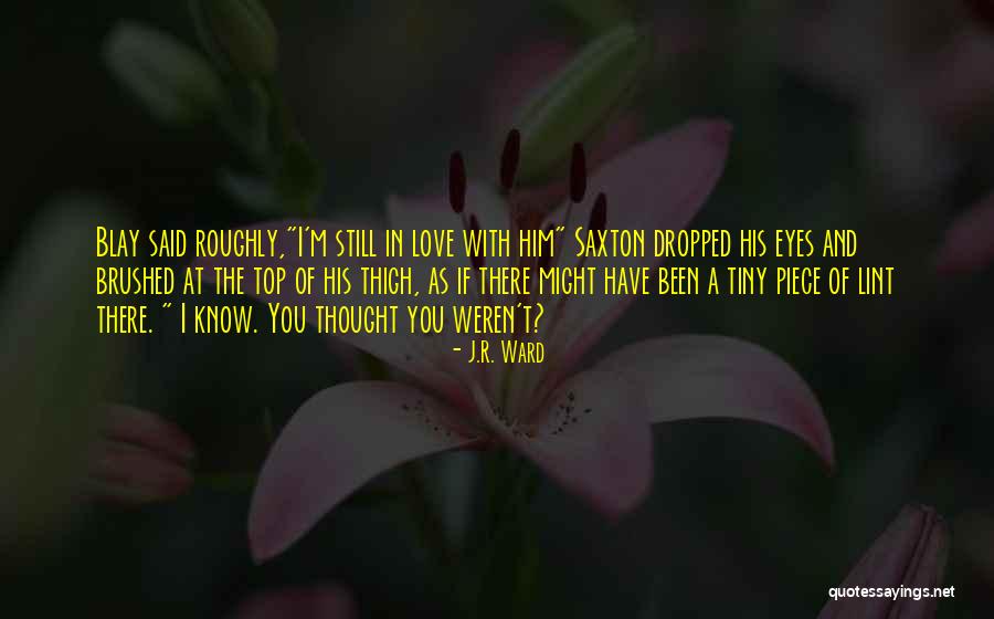 Blay Quotes By J.R. Ward Blay Quotes By J.R. Ward